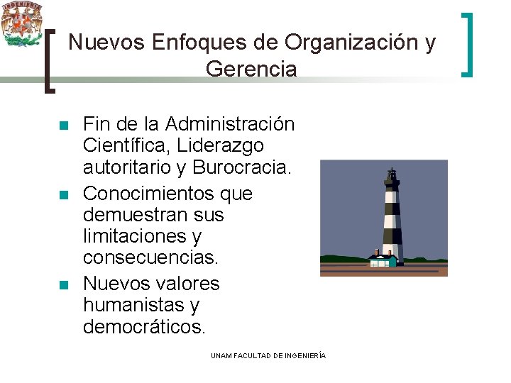 Nuevos Enfoques de Organización y Gerencia n n n Fin de la Administración Científica,