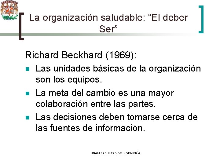 La organización saludable: “El deber Ser” Richard Beckhard (1969): n n n Las unidades