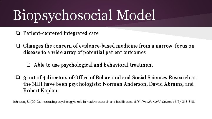 Biopsychosocial Model ❏ Patient-centered integrated care ❏ Changes the concern of evidence-based medicine from