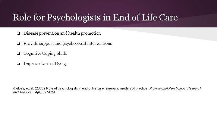 Role for Psychologists in End of Life Care ❏ Disease prevention and health promotion