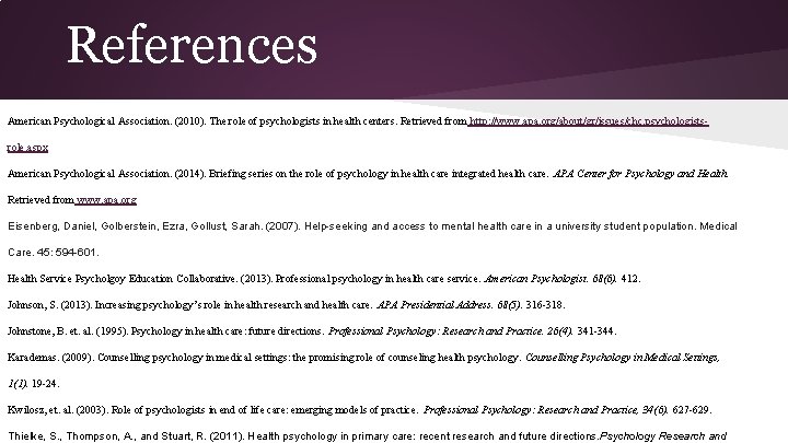 References American Psychological Association. (2010). The role of psychologists in health centers. Retrieved from