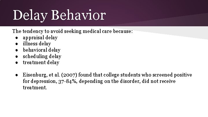 Delay Behavior The tendency to avoid seeking medical care because: ● appraisal delay ●