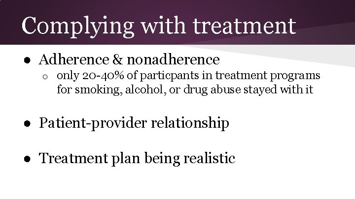 Complying with treatment ● Adherence & nonadherence o only 20 -40% of particpants in