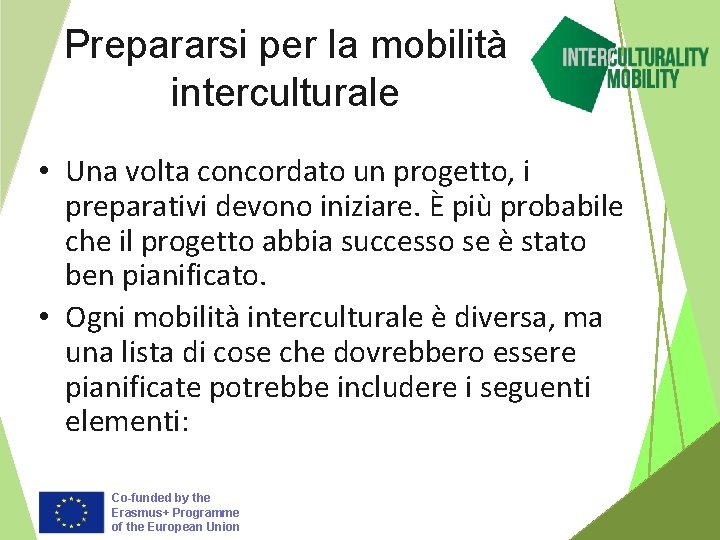 Prepararsi per la mobilità interculturale • Una volta concordato un progetto, i preparativi devono