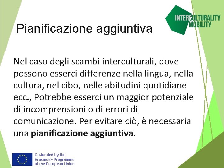 Pianificazione aggiuntiva Nel caso degli scambi interculturali, dove possono esserci differenze nella lingua, nella