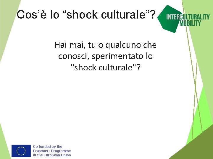 Cos’è lo “shock culturale”? Hai mai, tu o qualcuno che conosci, sperimentato lo "shock