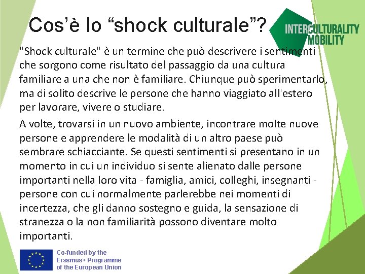 Cos’è lo “shock culturale”? "Shock culturale" è un termine che può descrivere i sentimenti