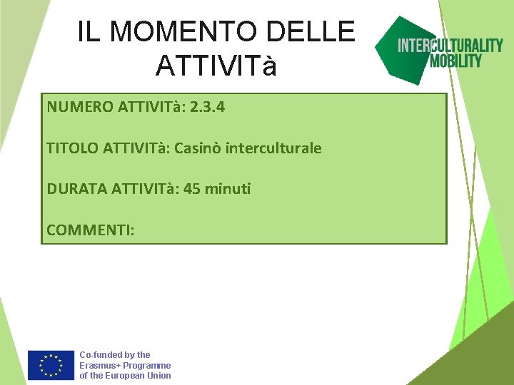IL MOMENTO DELLE ATTIVITà NUMERO ATTIVITà: 2. 3. 4 TITOLO ATTIVITà: Casinò interculturale DURATA