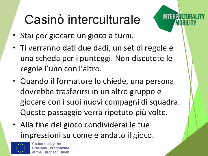 Casinò interculturale • Stai per giocare un gioco a turni. • Ti verranno dati