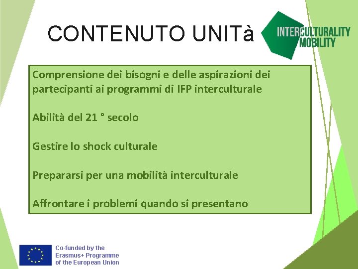 CONTENUTO UNITà Comprensione dei bisogni e delle aspirazioni dei partecipanti ai programmi di IFP