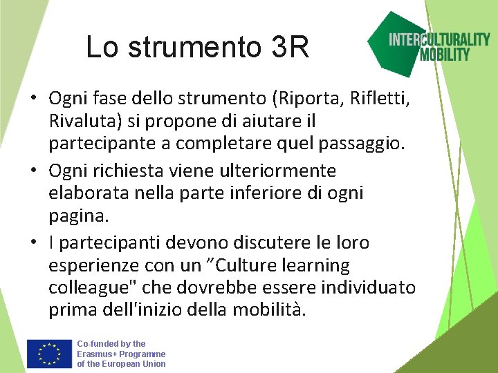 Lo strumento 3 R • Ogni fase dello strumento (Riporta, Rifletti, Rivaluta) si propone
