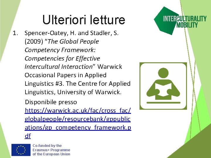 Ulteriori letture 1. Spencer-Oatey, H. and Stadler, S. (2009) “The Global People Competency Framework: