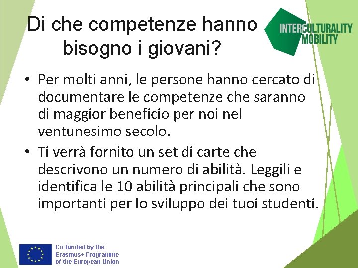 Di che competenze hanno bisogno i giovani? • Per molti anni, le persone hanno