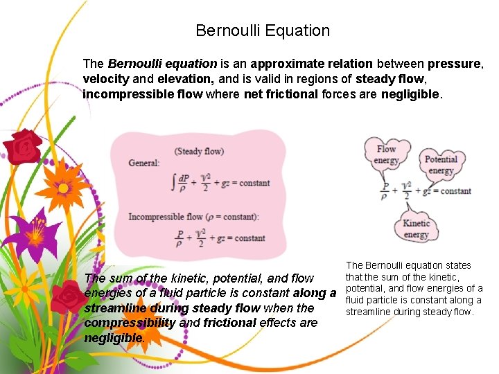Bernoulli Equation The Bernoulli equation is an approximate relation between pressure, velocity and elevation,