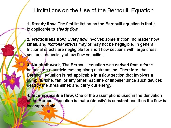 Limitations on the Use of the Bernoulli Equation 1. Steady flow, The first limitation