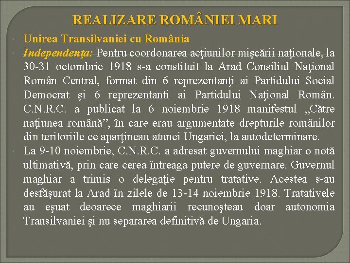 REALIZARE ROM NIEI MARI Unirea Transilvaniei cu România Independenţa: Pentru coordonarea acţiunilor mişcării naţionale,