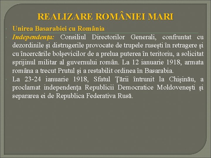 REALIZARE ROM NIEI MARI Unirea Basarabiei cu România Independenţa: Consiliul Directorilor Generali, confruntat cu