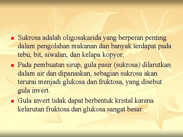 n n n Sukrosa adalah oligosakarida yang berperan penting dalam pengolahan makanan dan banyak