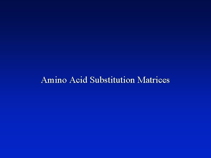 Amino Acid Substitution Matrices 