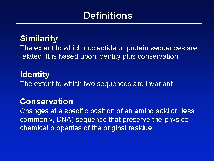 Definitions Similarity The extent to which nucleotide or protein sequences are related. It is