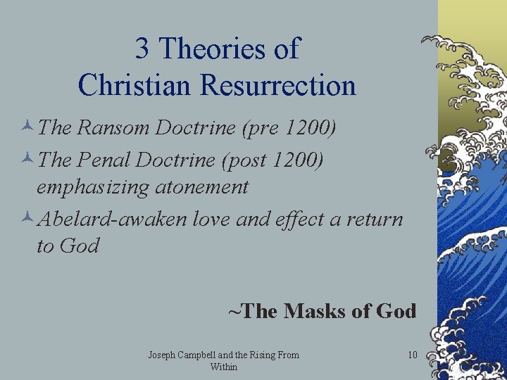 3 Theories of Christian Resurrection ©The Ransom Doctrine (pre 1200) ©The Penal Doctrine (post