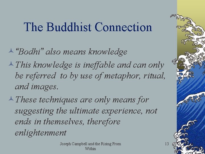 The Buddhist Connection ©“Bodhi” also means knowledge ©This knowledge is ineffable and can only