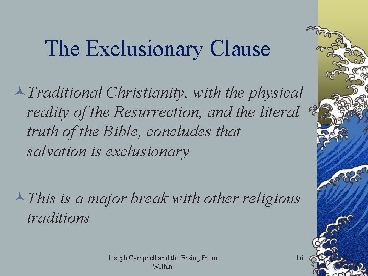 The Exclusionary Clause ©Traditional Christianity, with the physical reality of the Resurrection, and the
