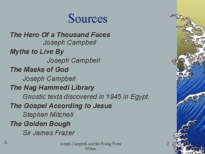 Sources The Hero Of a Thousand Faces Joseph Campbell Myths to Live By Joseph