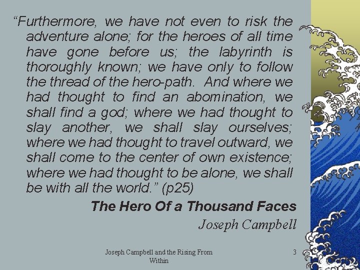 “Furthermore, we have not even to risk the adventure alone; for the heroes of