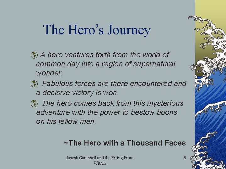 The Hero’s Journey þ A hero ventures forth from the world of common day