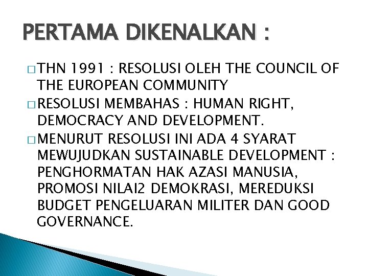 PERTAMA DIKENALKAN : � THN 1991 : RESOLUSI OLEH THE COUNCIL OF THE EUROPEAN
