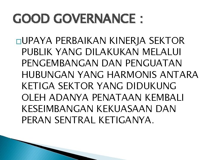 GOOD GOVERNANCE : �UPAYA PERBAIKAN KINERJA SEKTOR PUBLIK YANG DILAKUKAN MELALUI PENGEMBANGAN DAN PENGUATAN