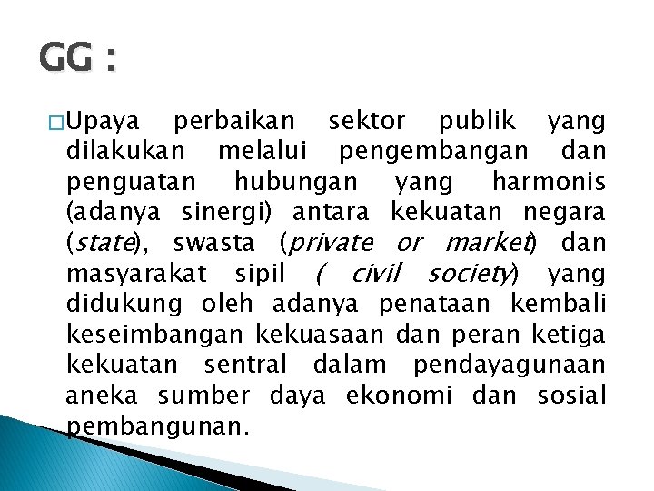 GG : � Upaya perbaikan sektor publik yang dilakukan melalui pengembangan dan penguatan hubungan