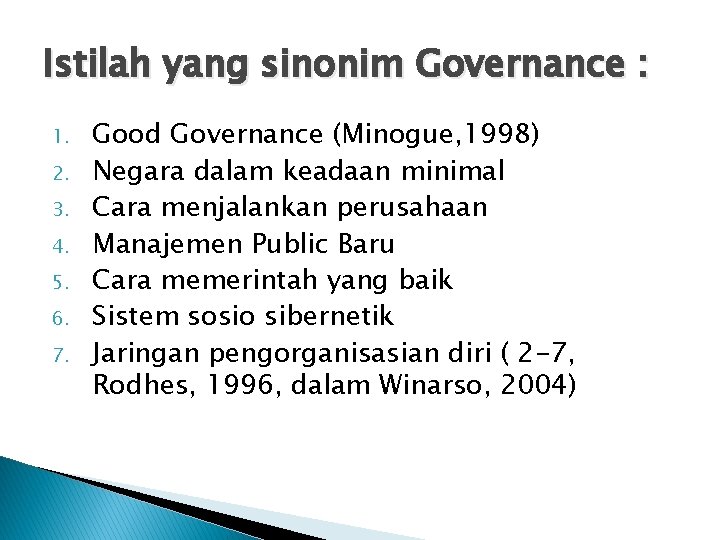 Istilah yang sinonim Governance : 1. 2. 3. 4. 5. 6. 7. Good Governance