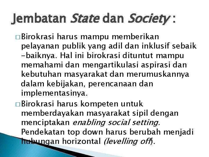 Jembatan State dan Society : � Birokrasi harus mampu memberikan pelayanan publik yang adil
