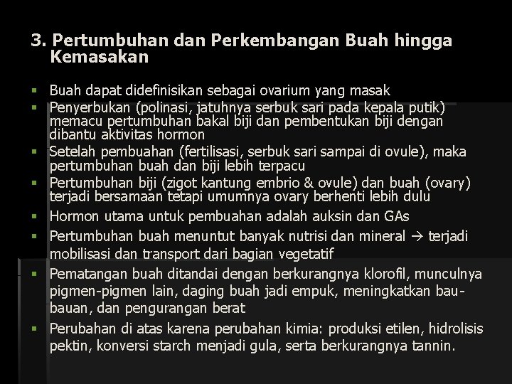 3. Pertumbuhan dan Perkembangan Buah hingga Kemasakan § Buah dapat didefinisikan sebagai ovarium yang