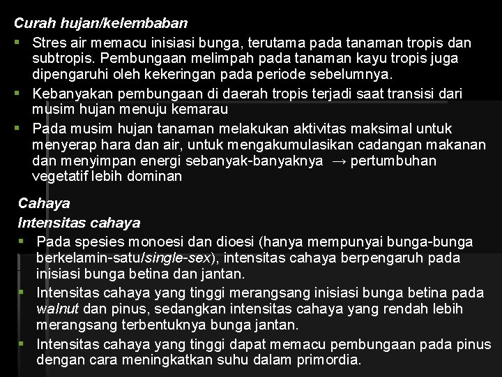 Curah hujan/kelembaban § Stres air memacu inisiasi bunga, terutama pada tanaman tropis dan subtropis.