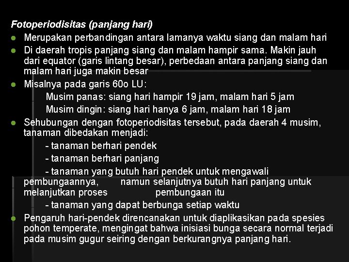 Fotoperiodisitas (panjang hari) l Merupakan perbandingan antara lamanya waktu siang dan malam hari l