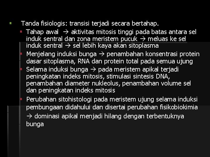 § Tanda fisiologis: transisi terjadi secara bertahap. § Tahap awal aktivitas mitosis tinggi pada