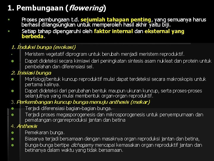 1. Pembungaan (flowering) Proses pembungaan t. d. sejumlah tahapan penting, yang semuanya harus berhasil