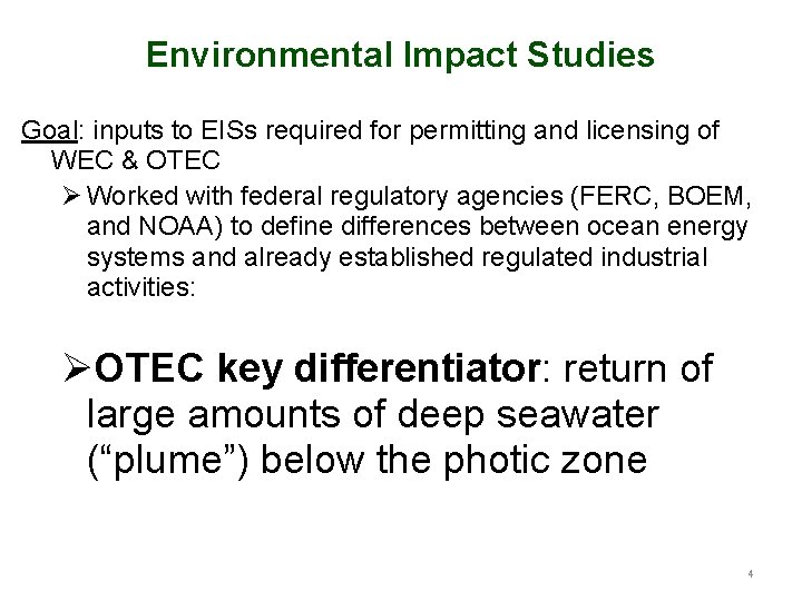 Environmental Impact Studies Goal: inputs to EISs required for permitting and licensing of WEC