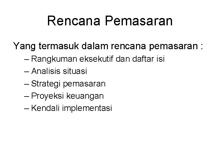 Rencana Pemasaran Yang termasuk dalam rencana pemasaran : – Rangkuman eksekutif dan daftar isi