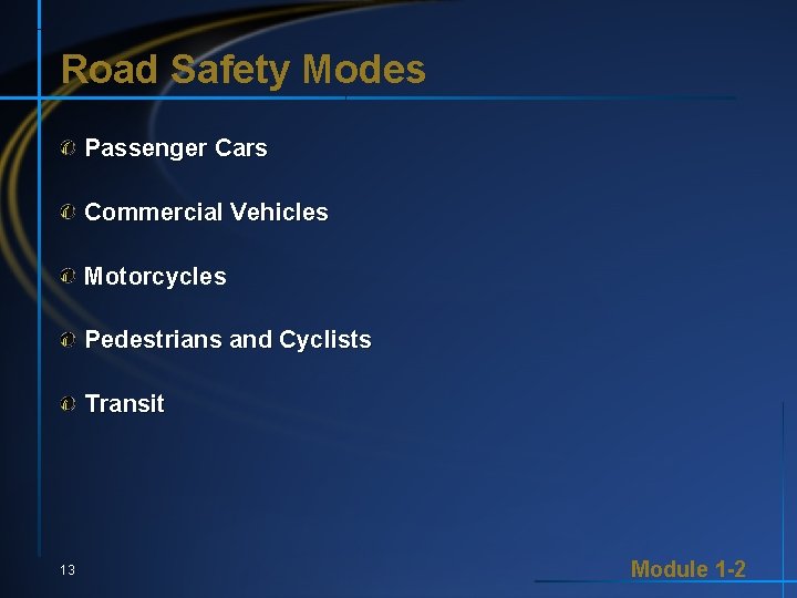 Road Safety Modes Passenger Cars Commercial Vehicles Motorcycles Pedestrians and Cyclists Transit 13 Module