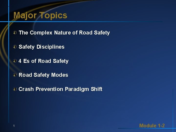 Major Topics The Complex Nature of Road Safety Disciplines 4 Es of Road Safety