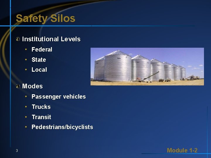 Safety Silos Institutional Levels • Federal • State • Local Modes • Passenger vehicles