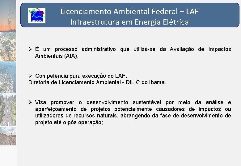 Licenciamento Ambiental Federal – LAF Infraestrutura em Energia Elétrica É um processo administrativo que