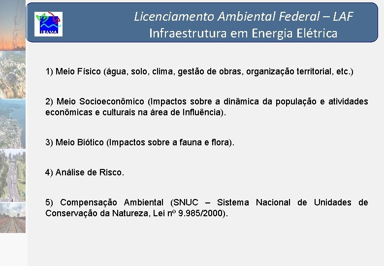 Licenciamento Ambiental Federal – LAF Infraestrutura em Energia Elétrica 1) Meio Físico (água, solo,