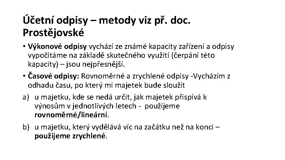 Účetní odpisy – metody viz př. doc. Prostějovské • Výkonové odpisy vychází ze známé