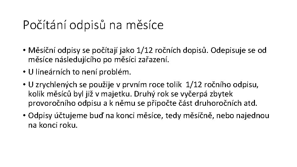 Počítání odpisů na měsíce • Měsíční odpisy se počítají jako 1/12 ročních dopisů. Odepisuje