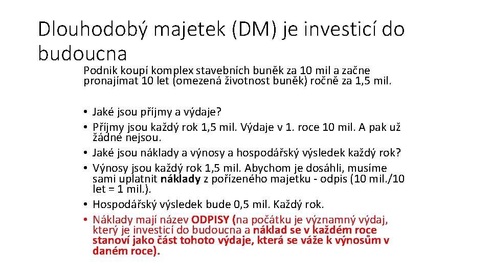 Dlouhodobý majetek (DM) je investicí do budoucna Podnik koupí komplex stavebních buněk za 10